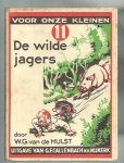 Hulst, W.G. van de - De wilde jagers 8e druk / voor onze kleinen (11)