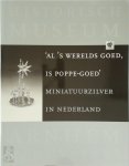 K. Duijsters - Al 's werelds goed, is Poppe-goed miniatuurzilver in Nederland