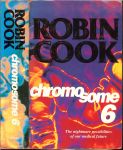 ROBIN COOK - CHROMO SOME 6  * *The nightmare possibilities of our medical future