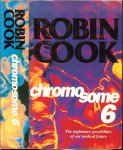 ROBIN COOK - CHROMO SOME 6  * *The nightmare possibilities of our medical future