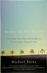 Stone, Michael - Awake in the World Teachings from Yoga and Buddhism for Living an Engaged Life