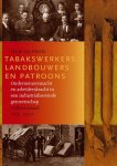 Henk van Mierlo - Tabakswerkers, landbouwers en patroons