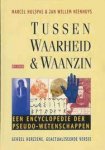 Hulspas, Marcel,  Nienhuys, Jan Willem - Tussen waarheid & waanzin. Een encyclopedie der pseudo-wetenschappen. Geheel herziene, geactualiseerde versie