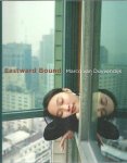 DUYVENDIJK, Marco van - Marco van Duyvendijk - Eastward Bound. Text by Wim van Sinderen, Olaf Tempelman, Weina, Marco van Duyvendijk. - [New + Signed]