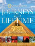  - National geographic: 500 journeys of a lifetime 500 of the World's Greatest Trips
