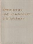 THIENEN, PROF. DR. F.W.S. VAN - Beeldhouwkunst uit de late middeleeuwen in de Nederlanden