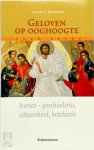 Alfred C. Bronswijk - Geloven op ooghoogte iconen-geschiedenis, schoonheid, betekenis