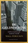 FERGUSON, NIALL. - De geldmachine Geld en macht in de moderne wereld 1700-2000
