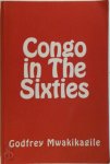 Godfrey Mwakikagile - Congo in The Sixties