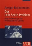 BECKERMANN, A. - Das Leib-Seele-Problem. Eine Einführung in die Philososophie des Geistes.