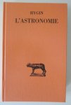 Hygin - L'Astronomie - Texte établi et traduit par André Le Boeuffle