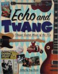 Tony Bacon 45513 - Echo & Twang Classic guitar music of the '50s