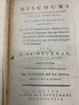 MEERMAN, J.DE, - Discours presente a l'Academie de Chalons-sur-Marne en 1787, sur la question qu'elle avoit propose´e: quels sont les meilleurs moyens d'exciter & d'encourager le patriotisme dans une monarchie, ... / par J. de Meerman ; on y a joint le discour...