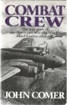 Comer, John - Combat Crew - The true story of one man's part in WW II's allied bomber offensive