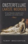 Breverton, Terry - Onsterfelijke laatste woorden. De meest bijzonder uitspraken uit de geschiedenis en de verhalen erachter Breverton, Terry - Onsterfelijke laatste woorden. De meest bijzonder uitspraken uit de geschiedenis en de verhalen erachter