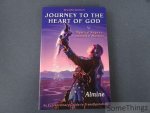 Almine, - Journey to the Heart of God: Mystical Keys to Immortal Mastery. An Extraordinary Guide to Transfiguration.