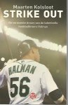 Kolsloot, Maarten - Strike out -De verwoeste droom van de talentvolle honkbalbroers Halman