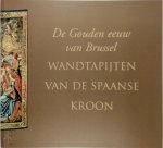 Arlette Smolar-Meynart - De gouden eeuw van Brussel Wandtapijten van de Spaanse Kroon