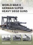 Romanych, M; Rupp, M - World war II German Super Heavy Siege Guns