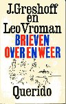 Greshoff, J./ Vroman, Leo - Brieven over en weer. Uitgegeven, ingeleid en geannoteerd door Sjoerd van Faassen