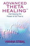 Vianna Stibal - Advanced ThetaHealing® Harnessing the Power of All That Is