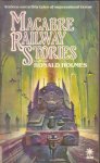 Holmes, Ronald (ed.) - Macabre Railway Stories Holmes, Ronald (ed.) - Macabre Railway Stories