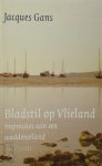 J. Gans - Bladstil op Vlieland Impressies van een waddeneiland.