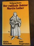 Beutin, Wolfgang - Der radikale Doktor Martin Luther - Ein Streit- und Lesebuch