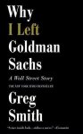 Smith, Greg - Why I Left Goldman Sachs
