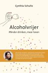 Cynthia Schultz - Alcoholvrijer Minder drinken, meer leven