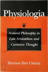 Dennis Des Chene - Physiologia Natural Philosophy in Late Aristotelian and Cartesian Thought