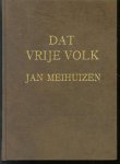 Jan Meihuizen - Dat vrije volk... : leven, lijden en strijden van den Nederlandschen stam in Zuid Afrika ( Herdruk in kunstleer )