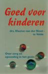Sloot-te Velde, drs. Klazien van der - Goed voor kinderen / Over zorg en opvoeding in het gezin
