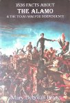 Petite, Mary Deborah - 1836 Facts About The Alamo and The Texas War For Independence Petite, Mary Deborah - 1836 Facts About The Alamo and The Texas War For Independence