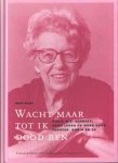 Vogel, Hans - Wacht maar tot ik dood ben. Annie M.G. Schmidt: haar leven en werk voor theater, radio en tv