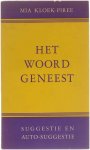 Mia Kloek-Piree - Het woord geneest. Suggestie en auto-suggestie