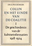 Puchinger, G. - Colijn en het einde van de coalitie. I. De geschiedenis van de kabinetsformaties 1918-1925.