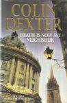 Dexter, Colin - Death is now my neighbour - A Inspector Morse novel