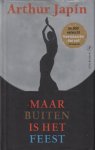 Japin (Haarlem 26 juli 1956), Arthur Valentijn - Maar buiten is het feest - Wanneer een succesvolle en geliefde zangeres een rechtszaak aanspant om een jong meisje uit handen van een verkrachter te houden, dreigen aangrijpende gebeurtenissen uit haar eigen verleden openbaar te worden. Japin (Haarlem 26 juli 1956), Arthur Valentijn - Maar buiten is het feest - Wanneer een succesvolle en geliefde zangeres een rechtszaak aanspant om een jong meisje uit handen van een verkrachter te houden, dreigen aangrijpende gebeurtenissen uit haar eigen verleden openbaar te worden.