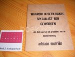 Morrien, Adriaan - Waarom ik geen Dante specialist ben geworden [Motion-pocket 006] Een bijdrage tot het probleem van de besluitvorming