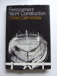 Cairncross C. - Ferrocement Yacht Construction