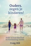 Hill, Craig - Hill, Craig-Ouders zegen je kinderen! (nieuw)