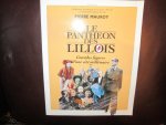 Mauroy , Pierre - LE PANTHEON DES LILLOIS ; grandes figures d ' une cite millenaire
