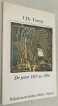 Oxenaar, R., Victorine Hefting, e.a., - J.Th. Toorop. De jaren 1885 tot 1910