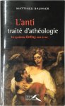 Matthieu Baumier - L'anti-traité d'athéologie