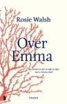 Rosie Walsh - Over Emma Als ze niet is wie ze zegt te zijn, wie is Emma dan?