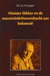 Louis G. M. Jaquet - Minister Stikker en de souvereiniteitsoverdracht aan Indonesië Nederland op de tweesprong tussen Azië en het Westen