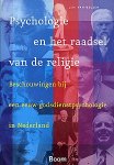 BELZEN, J. VAN. - Psychologie en het raadsel van de religie. Beschouwingen bij een eeuw godsdienstpsychologie in Nederland.