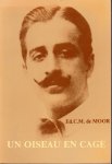 Moor, Ed.C.M. de - Un oiseau en cage. Le discours littéraire de Muhammad Taymûr (1892-1921)