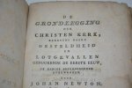 Newton, John - De Grondlegging der Christen kerk, benevens haare gesteldheid en lotgevallen geduurende de eerste eeuw in eenige bezonderheden overwoogen ; uit het Engelsch vertaald door M. van Werkhoven ; en uitgegeeven met een voorbericht, door Cornelis Brem.